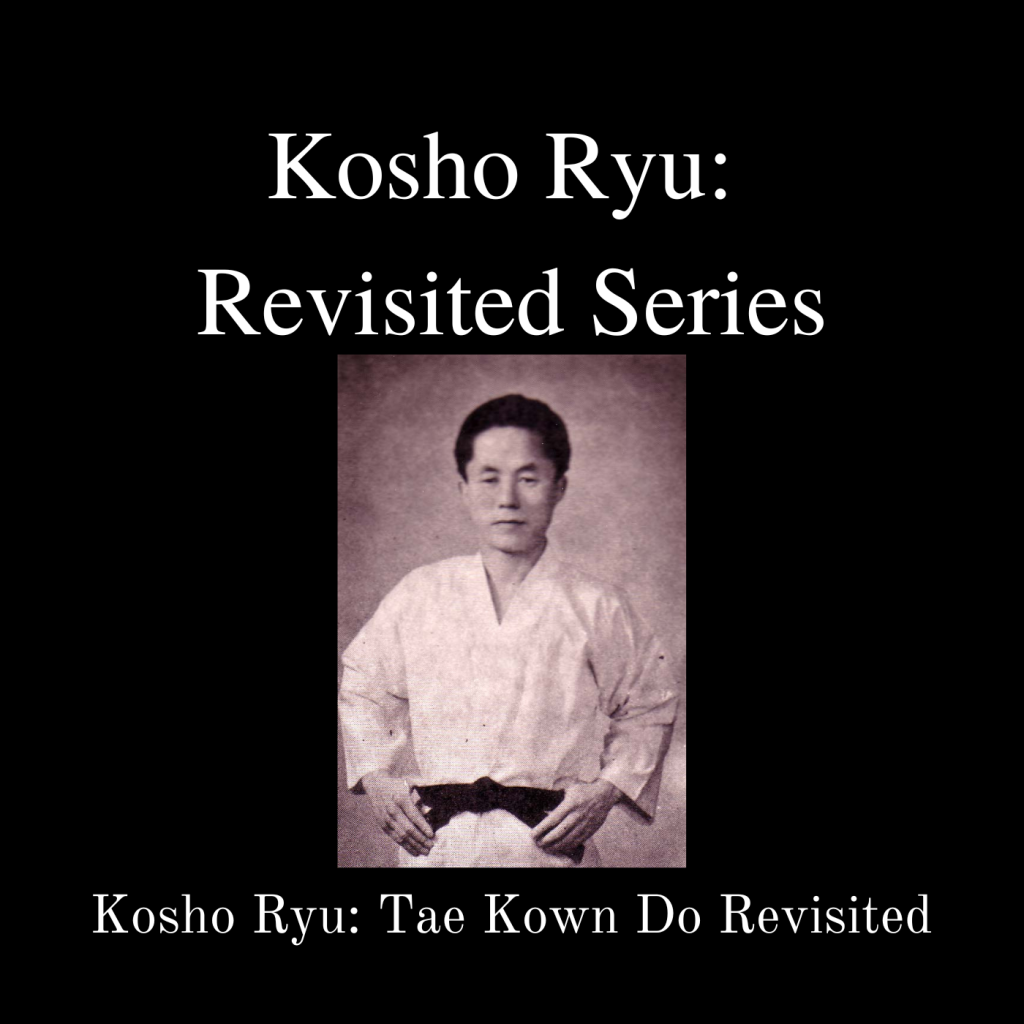 * Kosho Ryu Tae Kwon Do Revisited